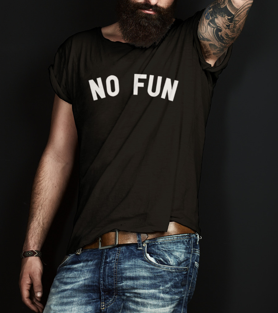 No Fun Text Graphic Bold Statement T-Shirt