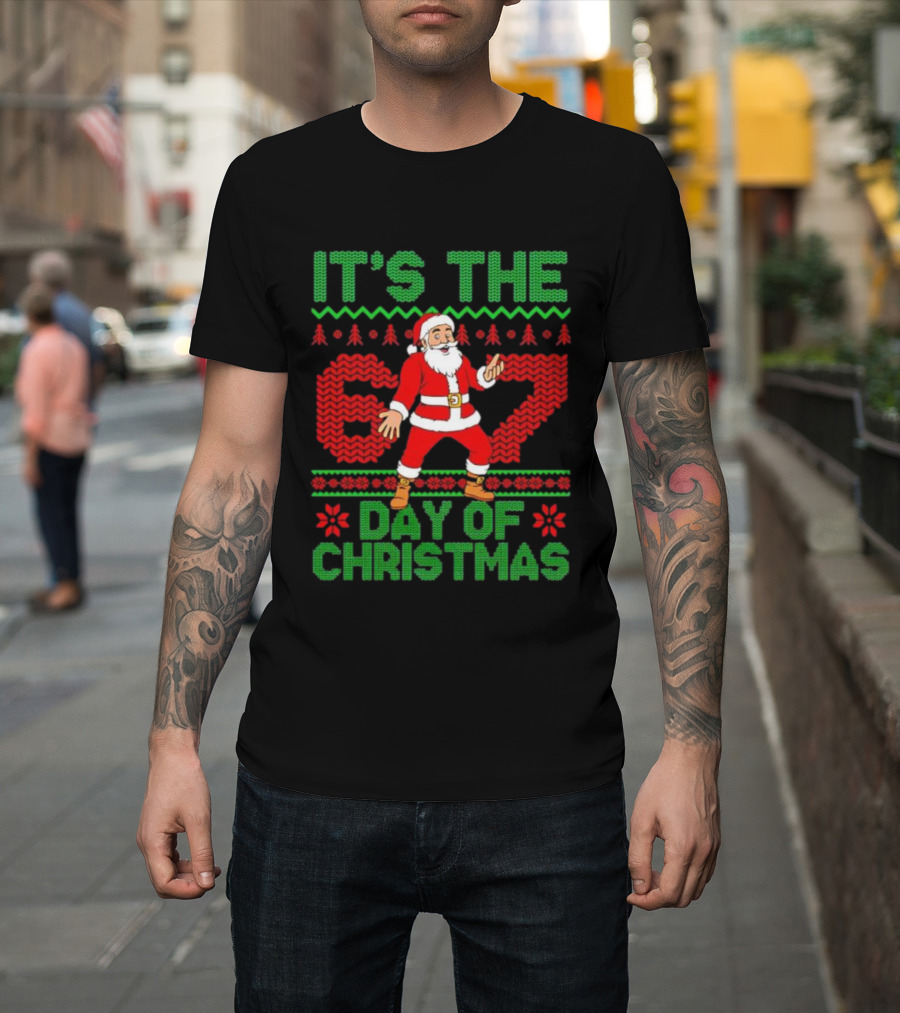 It's The 67 Day Of Christmas Santa Holiday Sweater Style T-Shirt