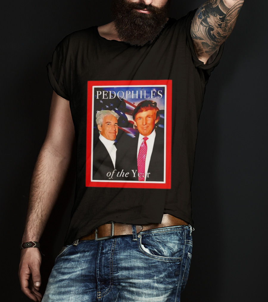 Trump And Jeffrey Epstein Pedophiles Of The Year Funny Joke T-Shirt