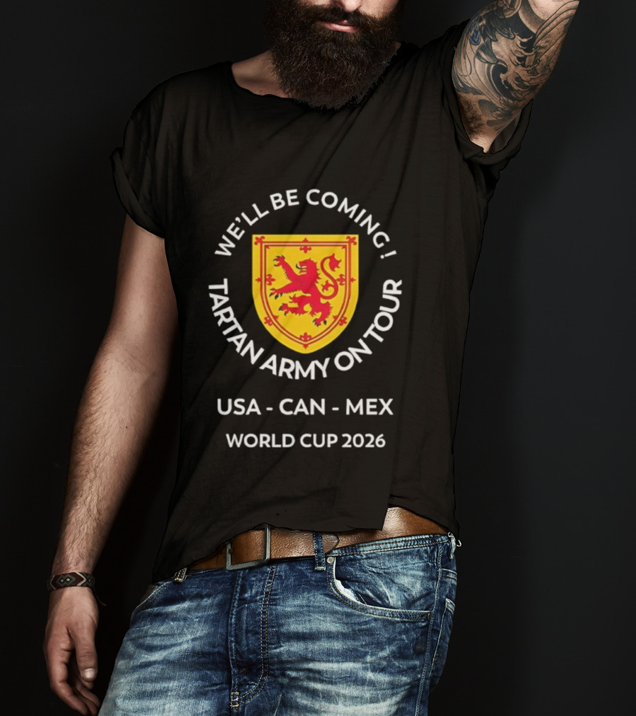 We'll Be Coming Tartan Army On Tour USA CAN MEX World Cup 2026 T-Shirt