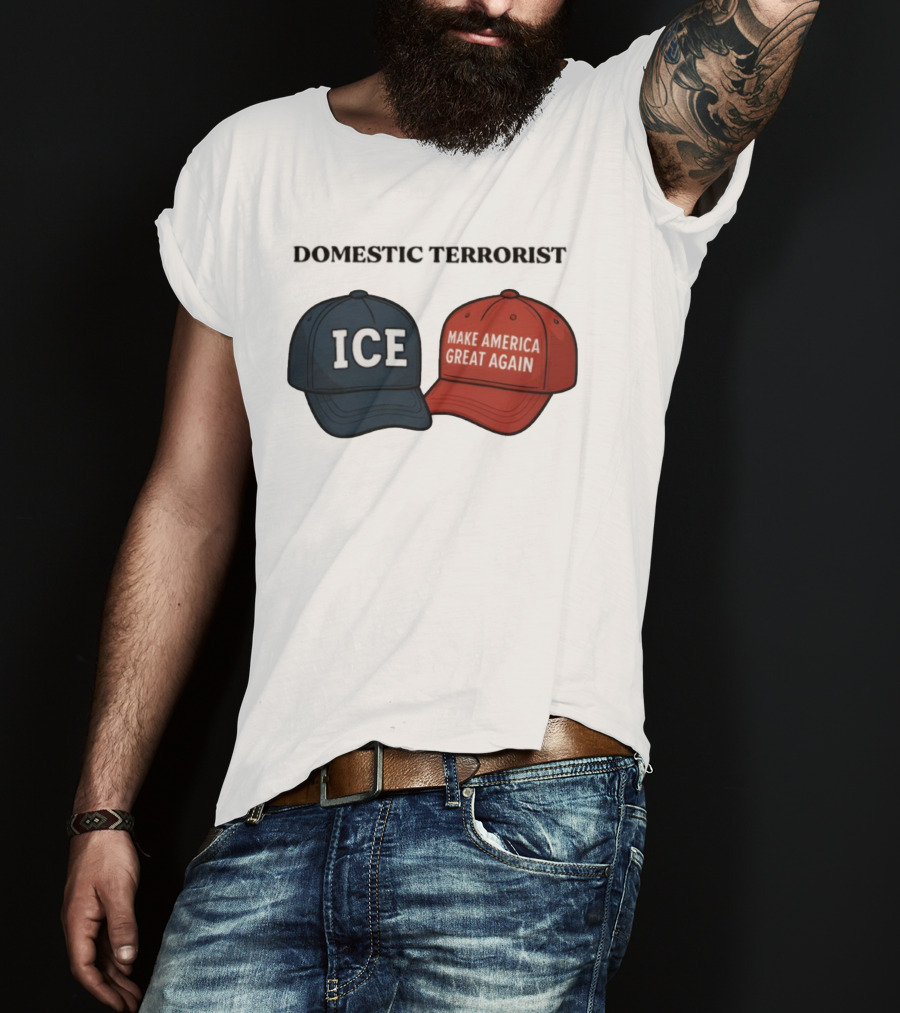ICE Domestic Terrorist Make America Great Again T-Shirt