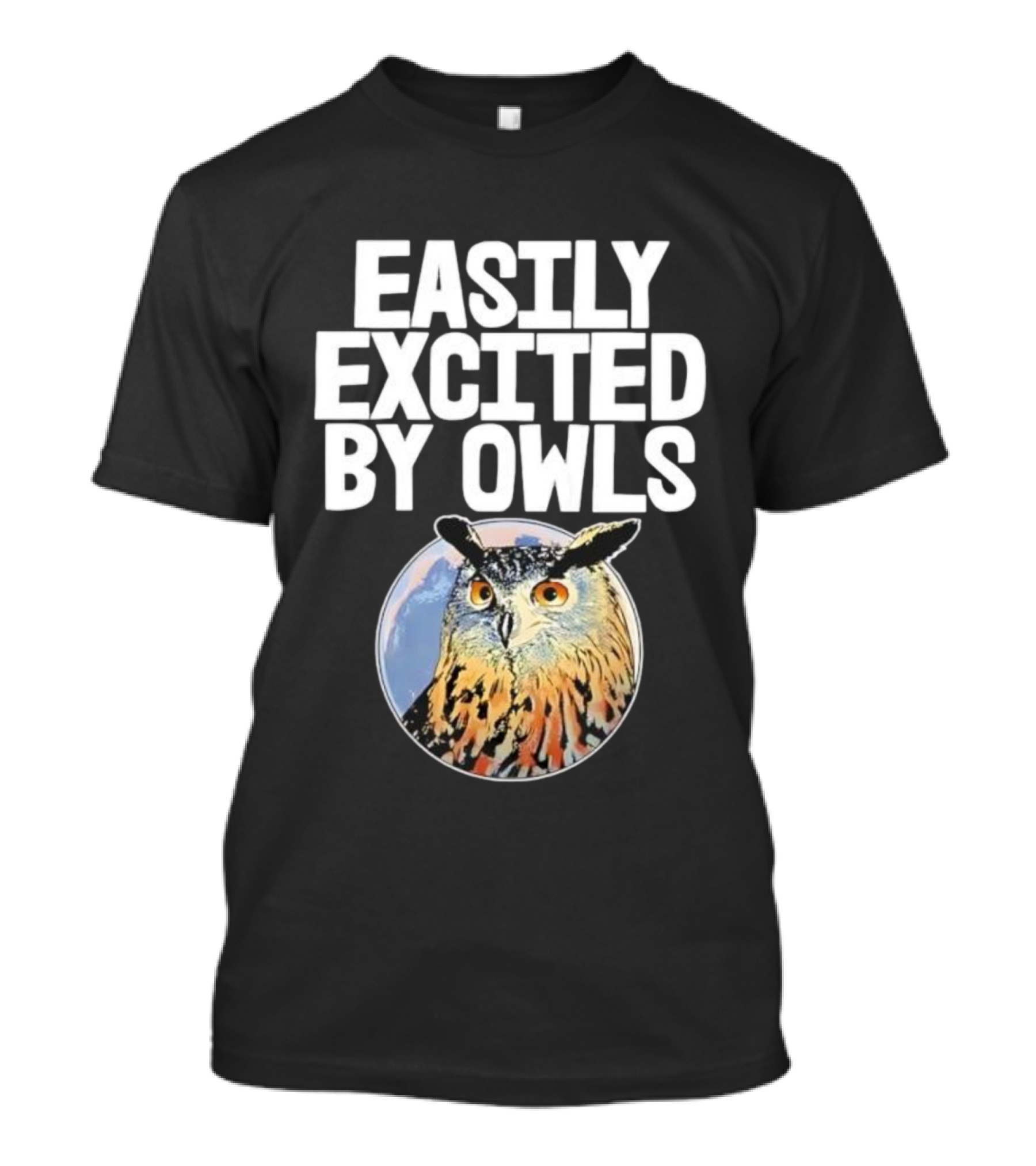 Easily Excited By Owls Bird Enthusiast Funny Owl Art T-Shirt