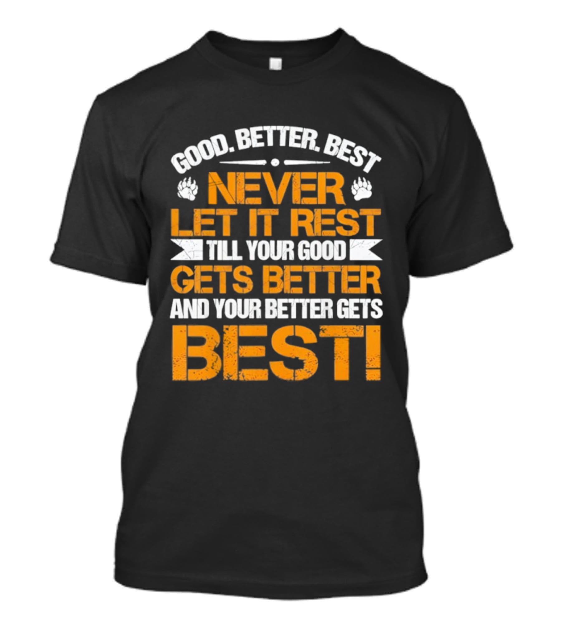 Good Better Best Never Let It Rest Till Your Good Gets Better And Your Better Gets Best Bears Retro Motivation T-Shirt