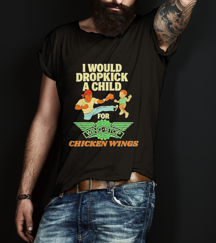 I Would Dropkick A Child For Wingstop Chicken Wings T-Shirt