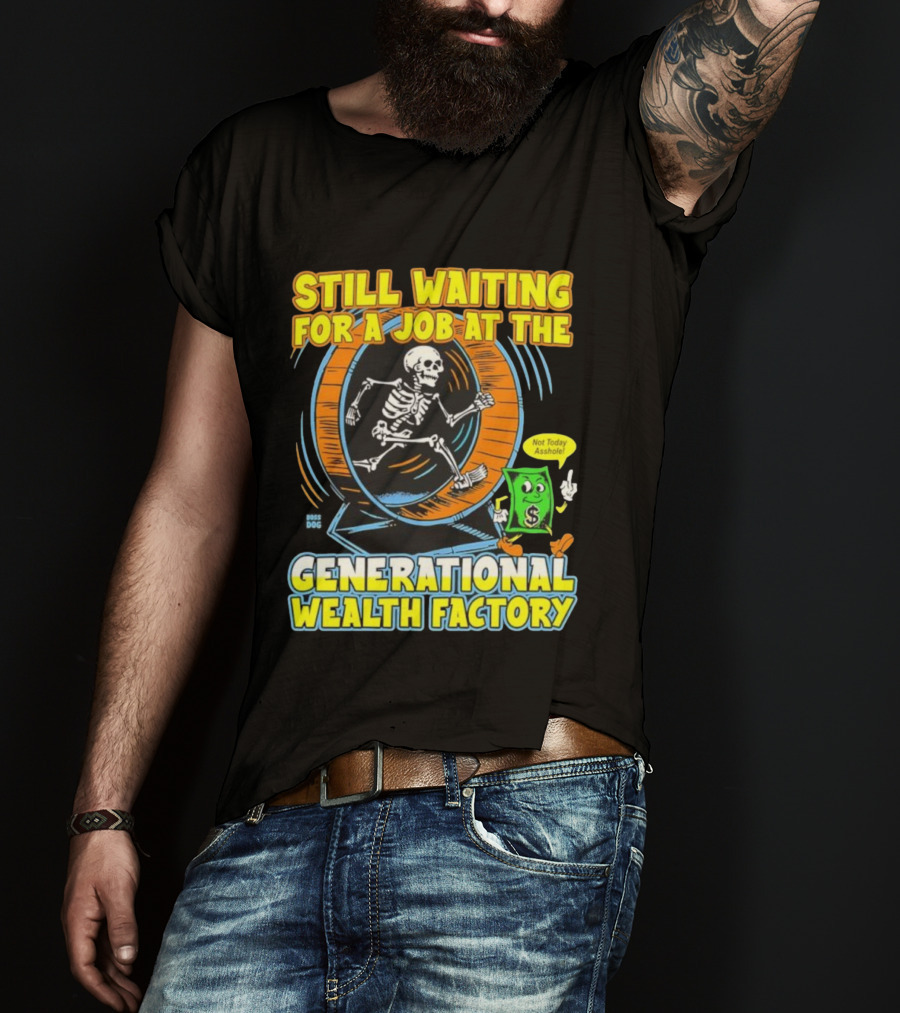 Still Waiting For A Job At The Generational Wealth Factory Skeleton Hamster Wheel T-Shirt