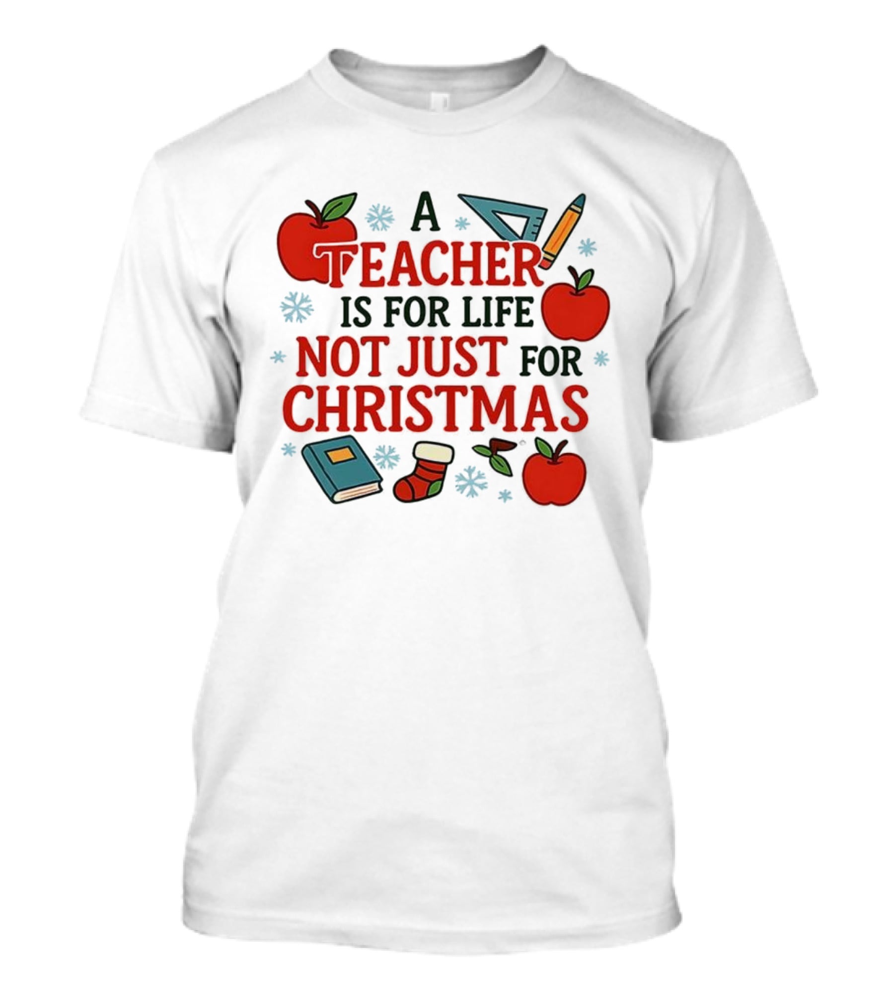A Teacher Is For Life Not Just For Christmas Apples Books Pencils Ruler Socks T-Shirt