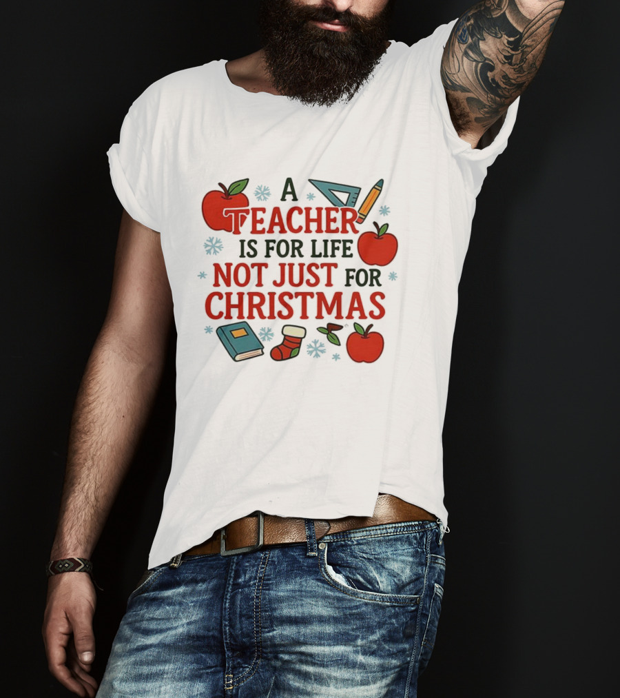 A Teacher Is For Life Not Just For Christmas Apples Books Pencils Ruler Socks T-Shirt