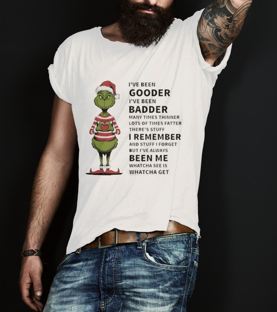 Grinch Santa I’ve Been Gooder Badder Times Thinner Christmas T-Shirt