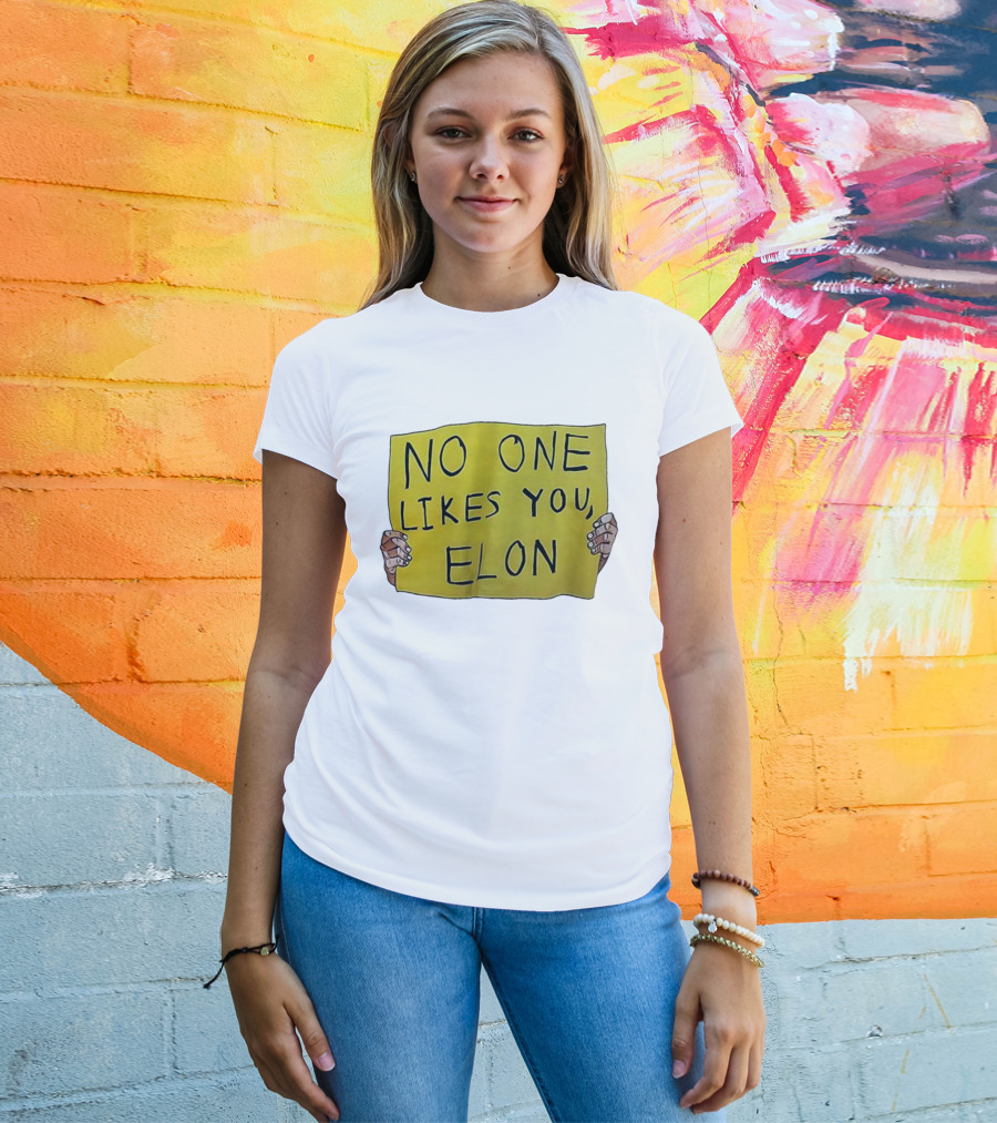 No One Likes You Elon T-Shirt