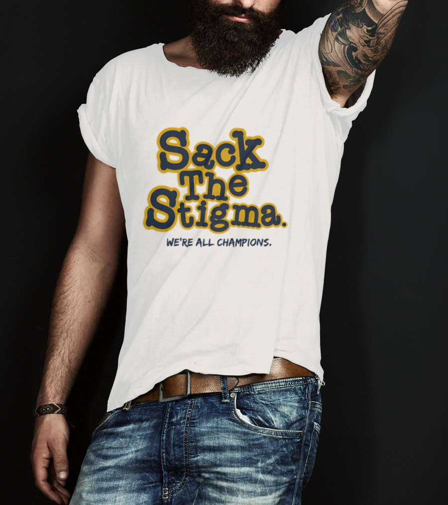 Sack The Stigma We’re All Champions T-Shirt
