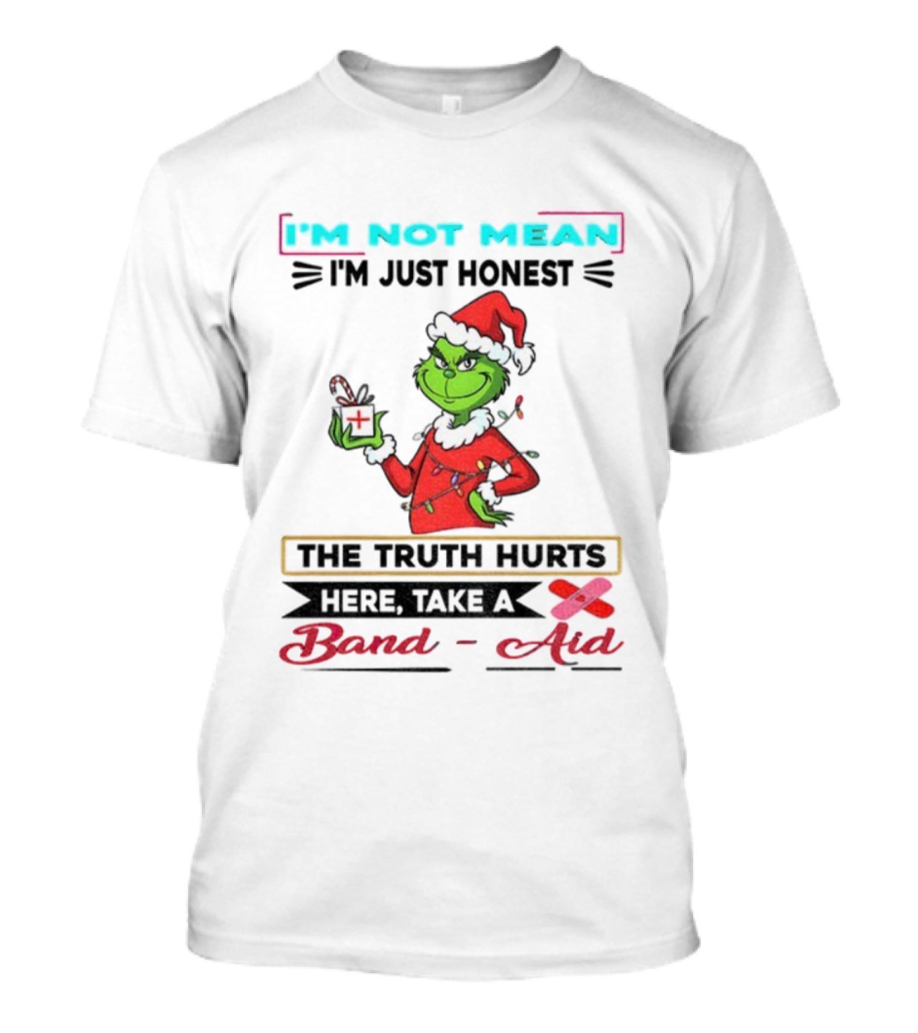 Grinch Santa Hat I'm Not Mean I'm Just Honest The Truth Hurts Here Take A Band Aid Christmas T-Shirt