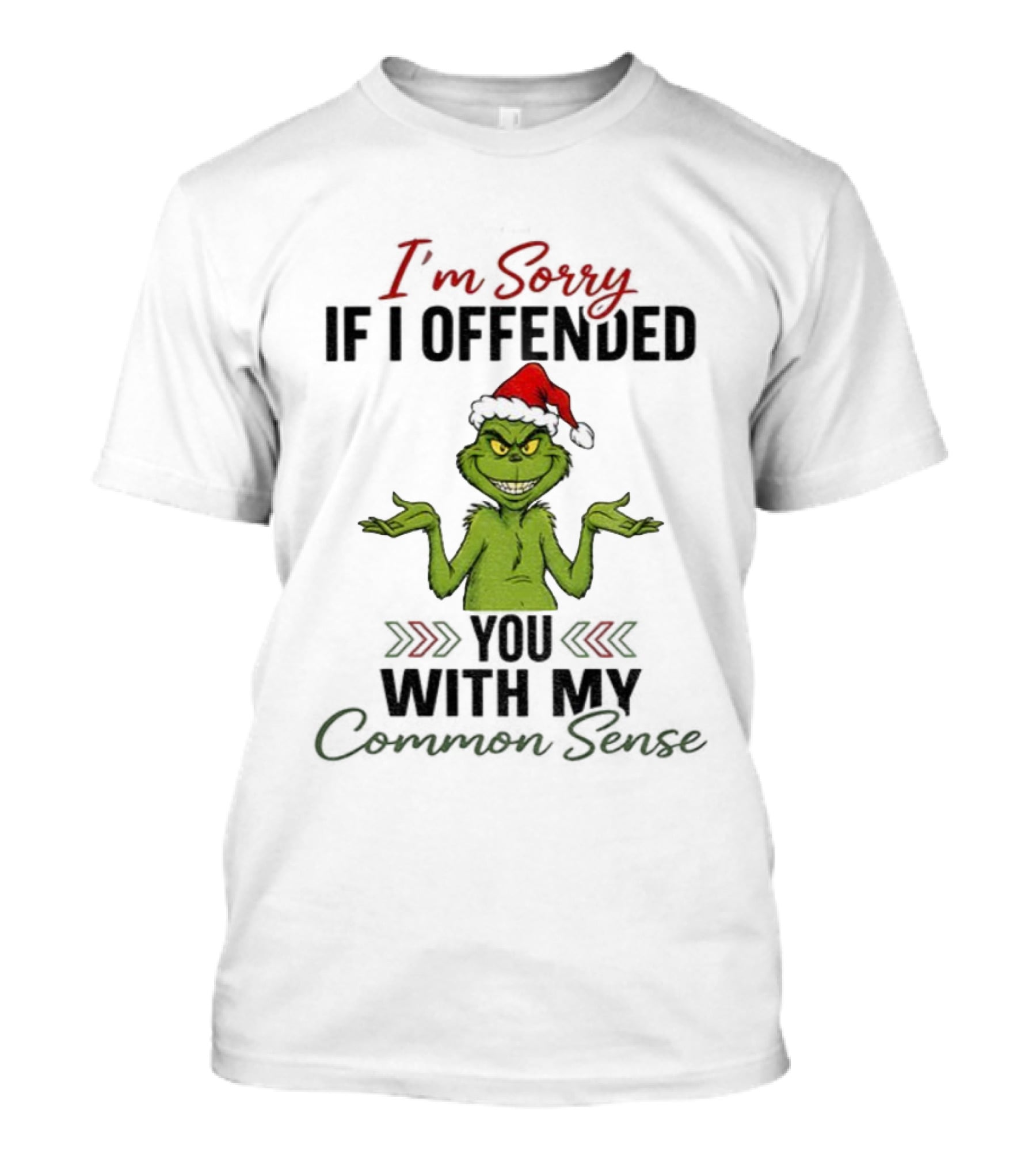 I'm Sorry I Offended You Grinch Santa Common Sense T-Shirt