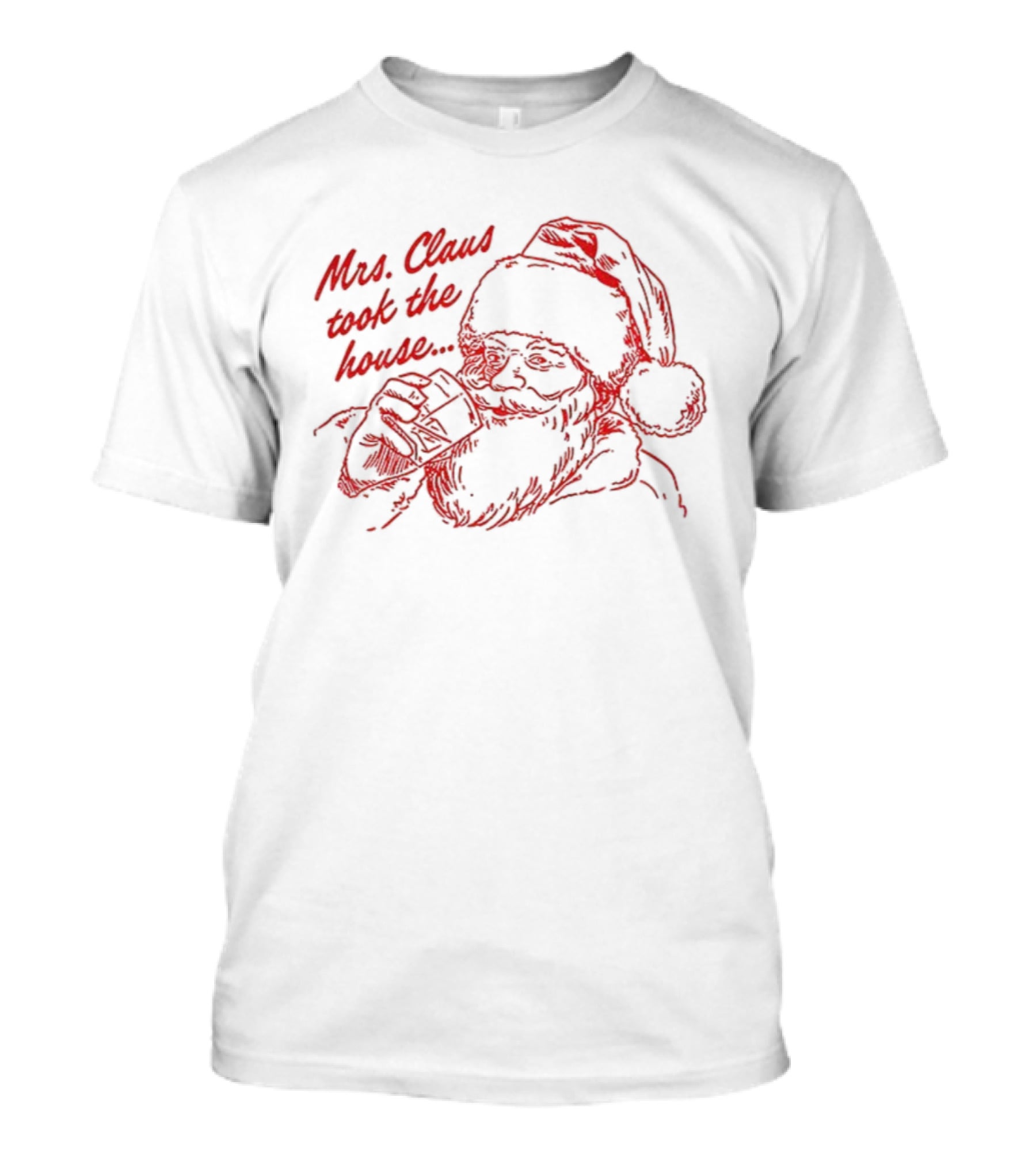 Mrs. Claus Sketch Took The House Merry Christmas T-Shirt