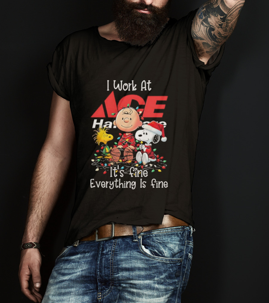 Peanuts Characters Christmas Lights I Work At Ace Hardware It's Fine Everything Is Fine T-Shirt