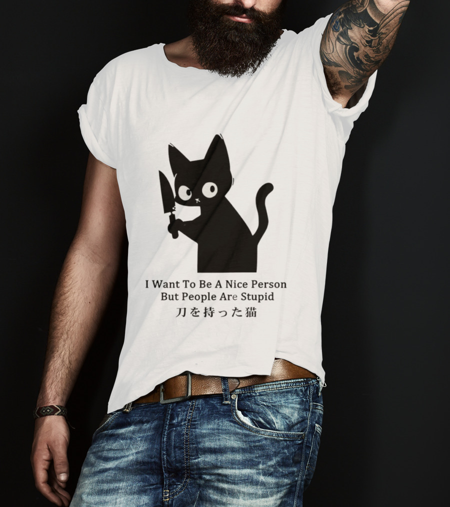 Black Cat With Knife Japan I Want To Be A Nice Person But People Are Stupid T-Shirt