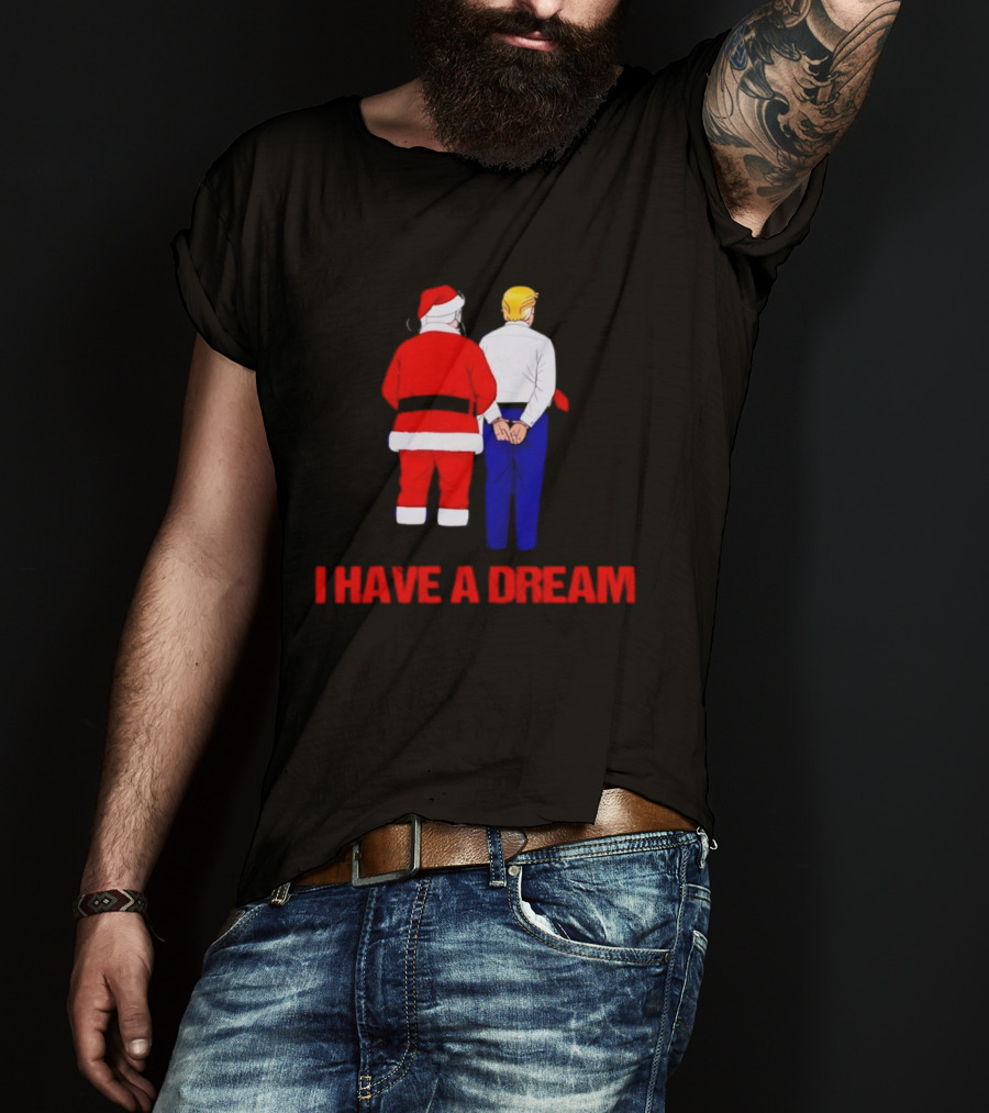 I Have A Dream Santa Claus And Trump Ornament Christmas Humor T-Shirt