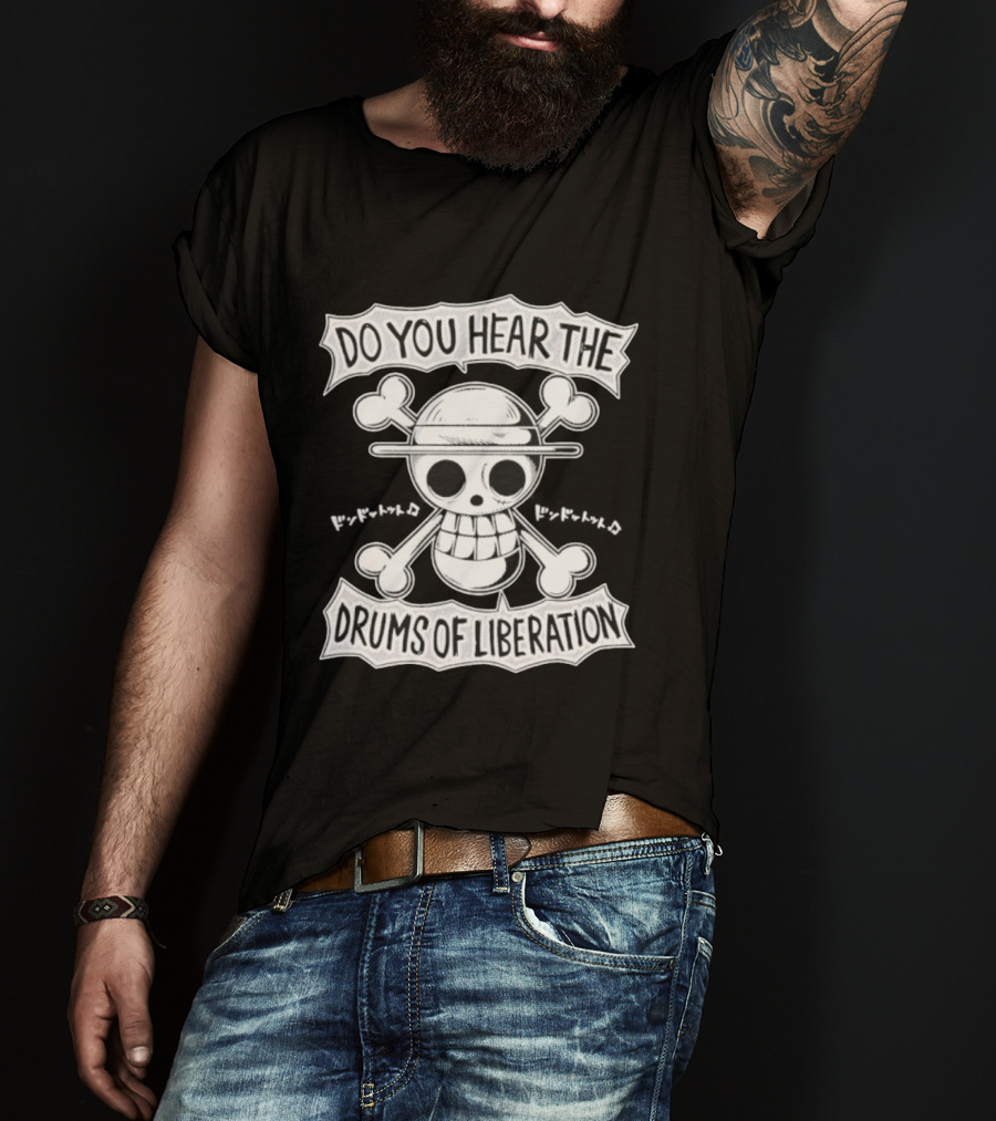 Straw Hat Pirates Jolly Roger One Piece Do You Hear The Drums Of Liberation T-Shirt