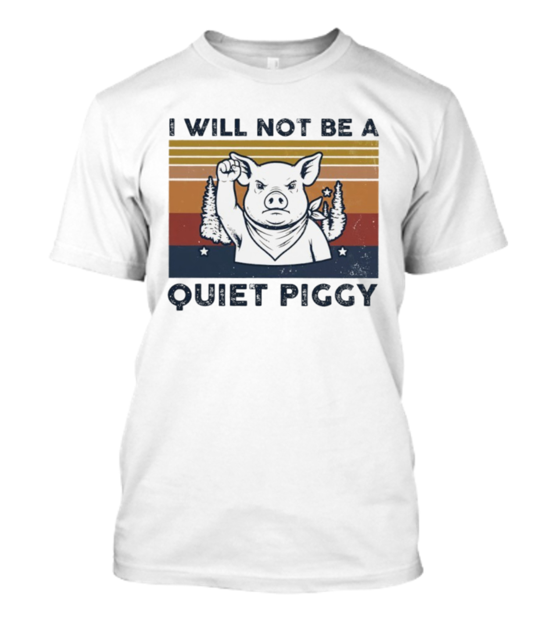 I Will Not Be A Quiet Piggy Vintage Patriotic Fist Forest T-Shirt