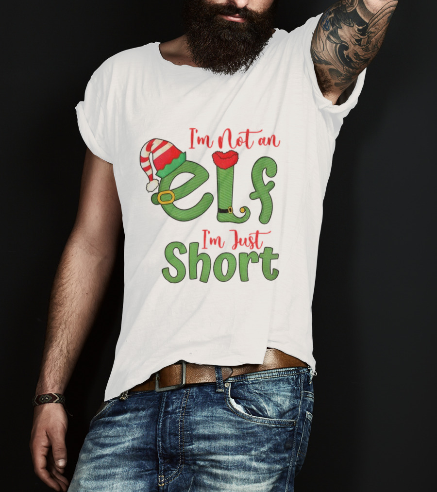 I’m Not An Elf I’m Just Short Funny Christmas Holiday Saying T-Shirt