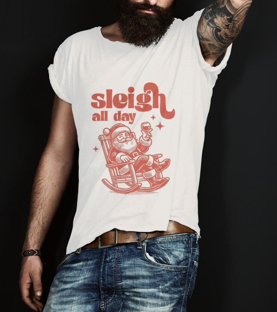 Sleigh All Day Santa Claus Christmas Cheer T-Shirt