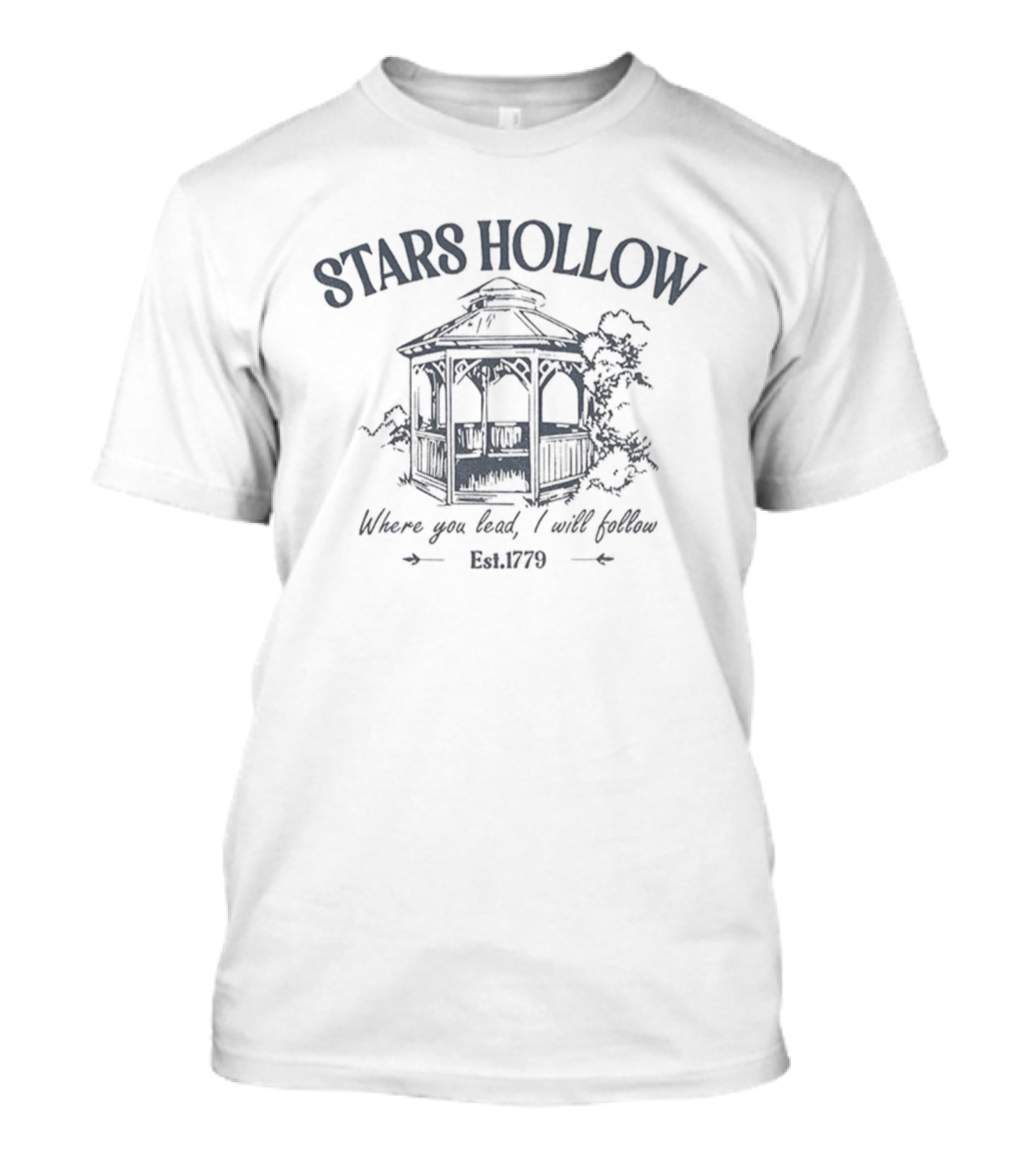 Stars Hollow Where You Lead I Will Follow Gazebo Est 1779 T-Shirt