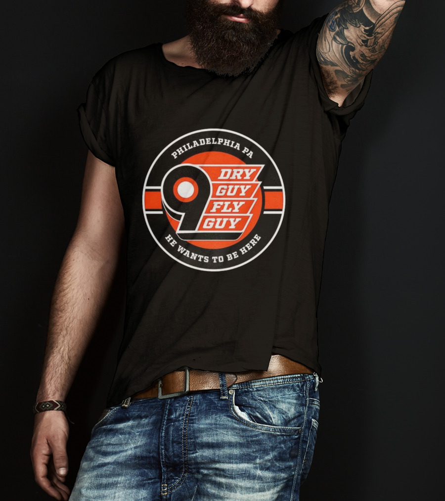 Philadelphia PA 9 Dry Guy Fly Guy He Wants To Be Here T-Shirt