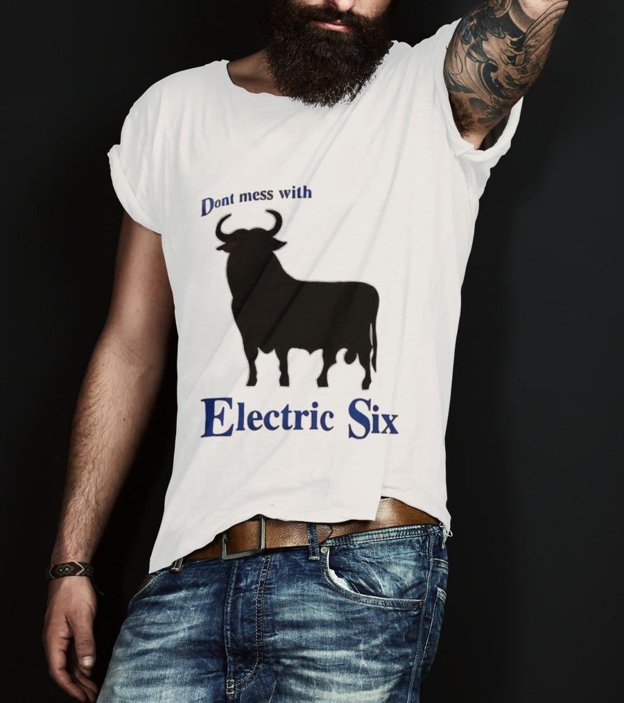 Electric Six Charging Bull Don't Mess With Energy T-Shirt