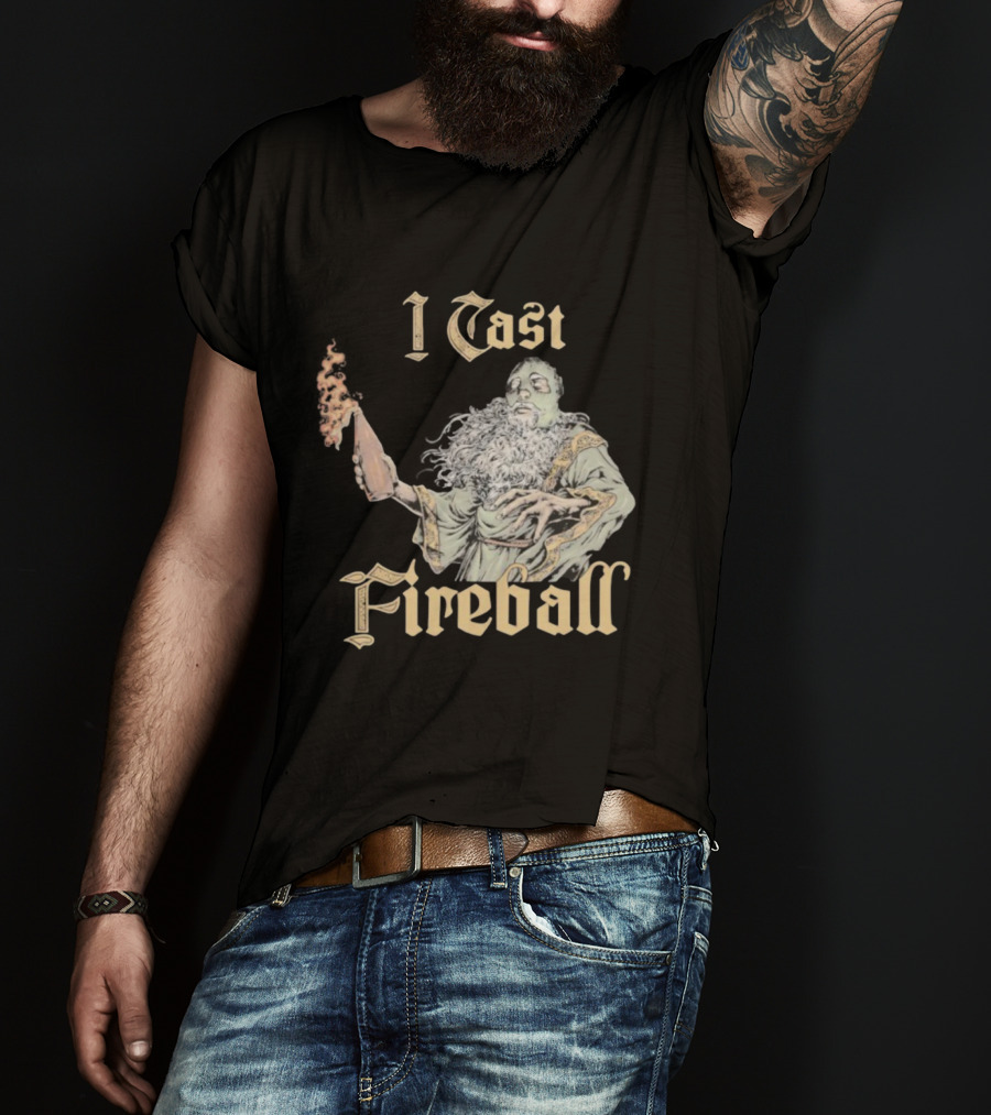 I Cast Fireball Wizard Magic Spellcaster T-Shirt