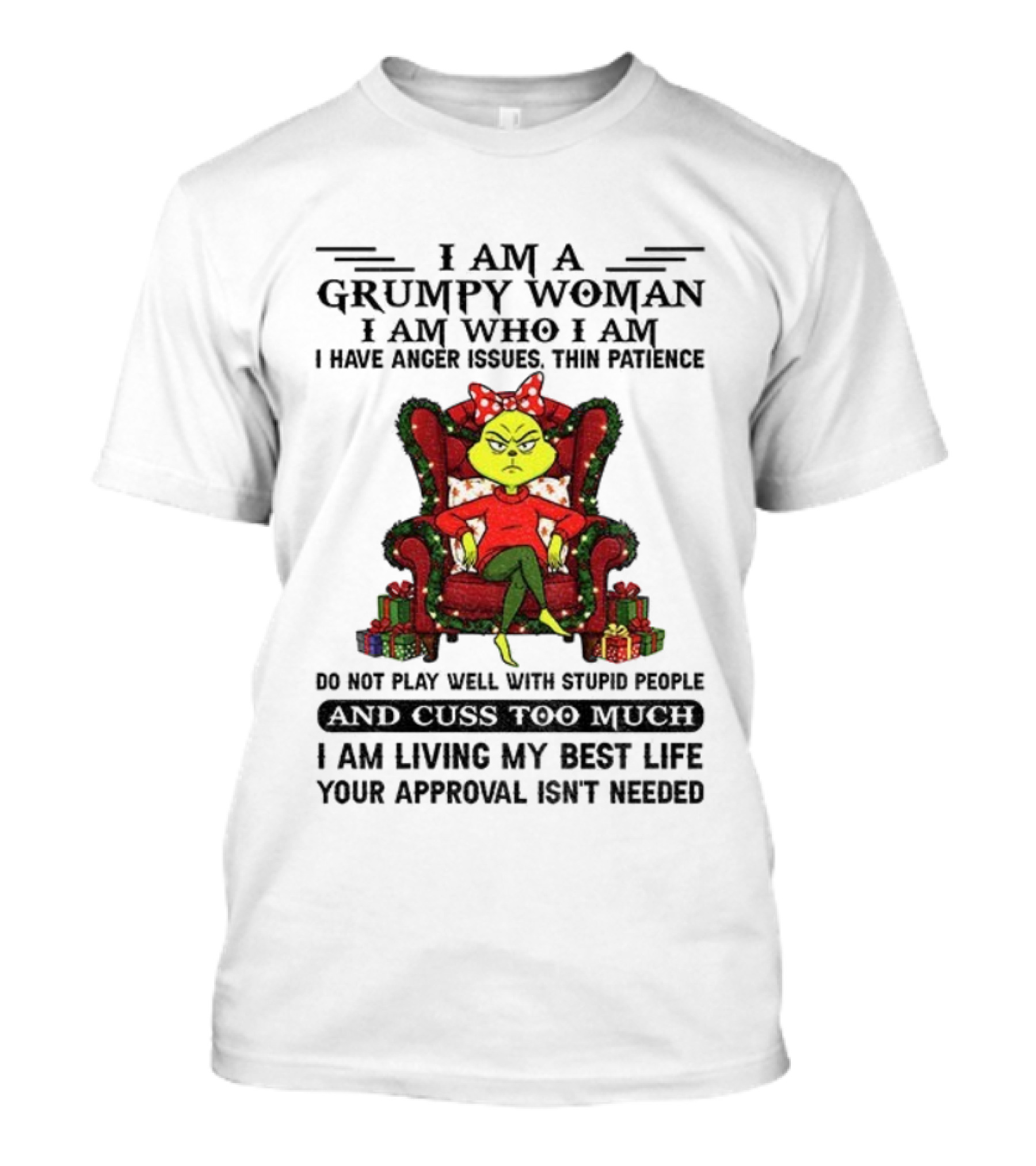 Grinch Grumpy Woman I Am Who I Am Anger Issues Thin Patience Do Not Play Well With Stupid People Christmas T-Shirt
