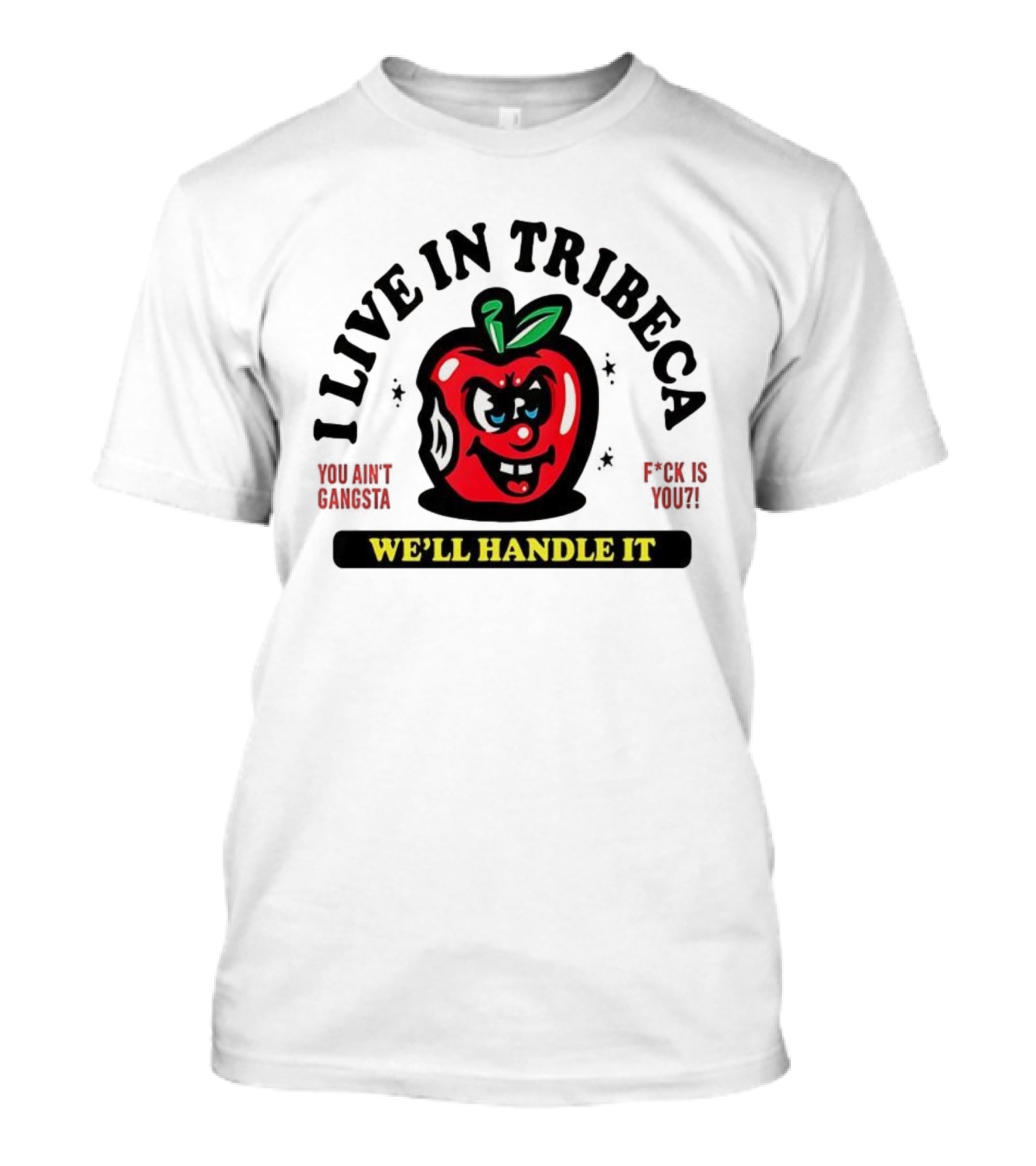 I Live In Tribeca We'll Handle It Angry Apple Retro Style T-Shirt