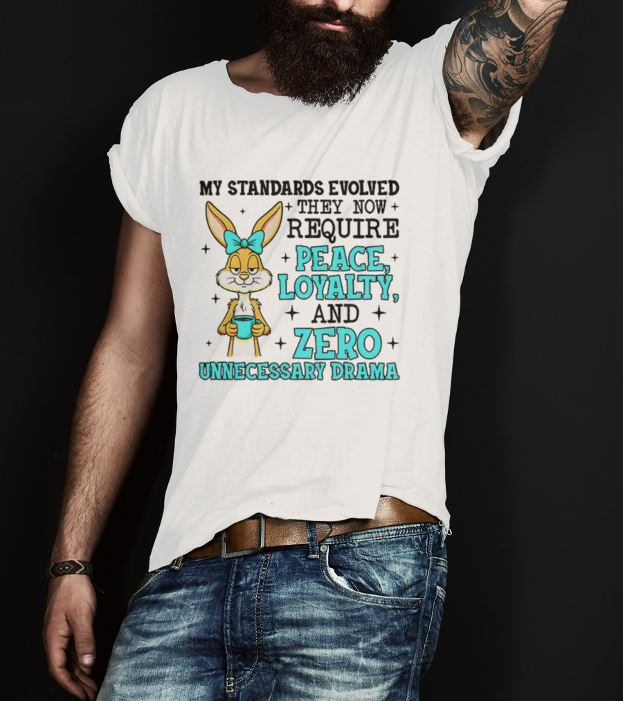 Rabbit With Coffee My Standards Evolved Require Peace Loyalty Zero Unnecessary Drama T-Shirt