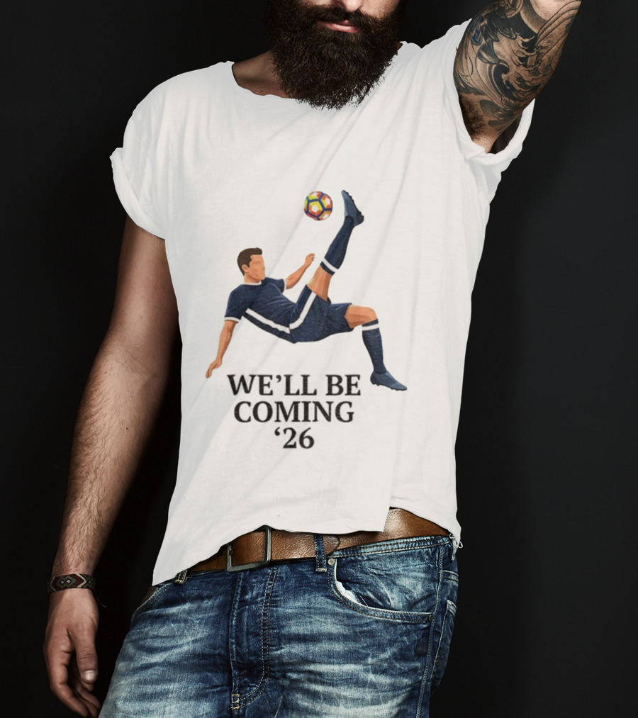 Scotland We'll Be Coming 2026 World Cup Soccer Player Kick T-Shirt