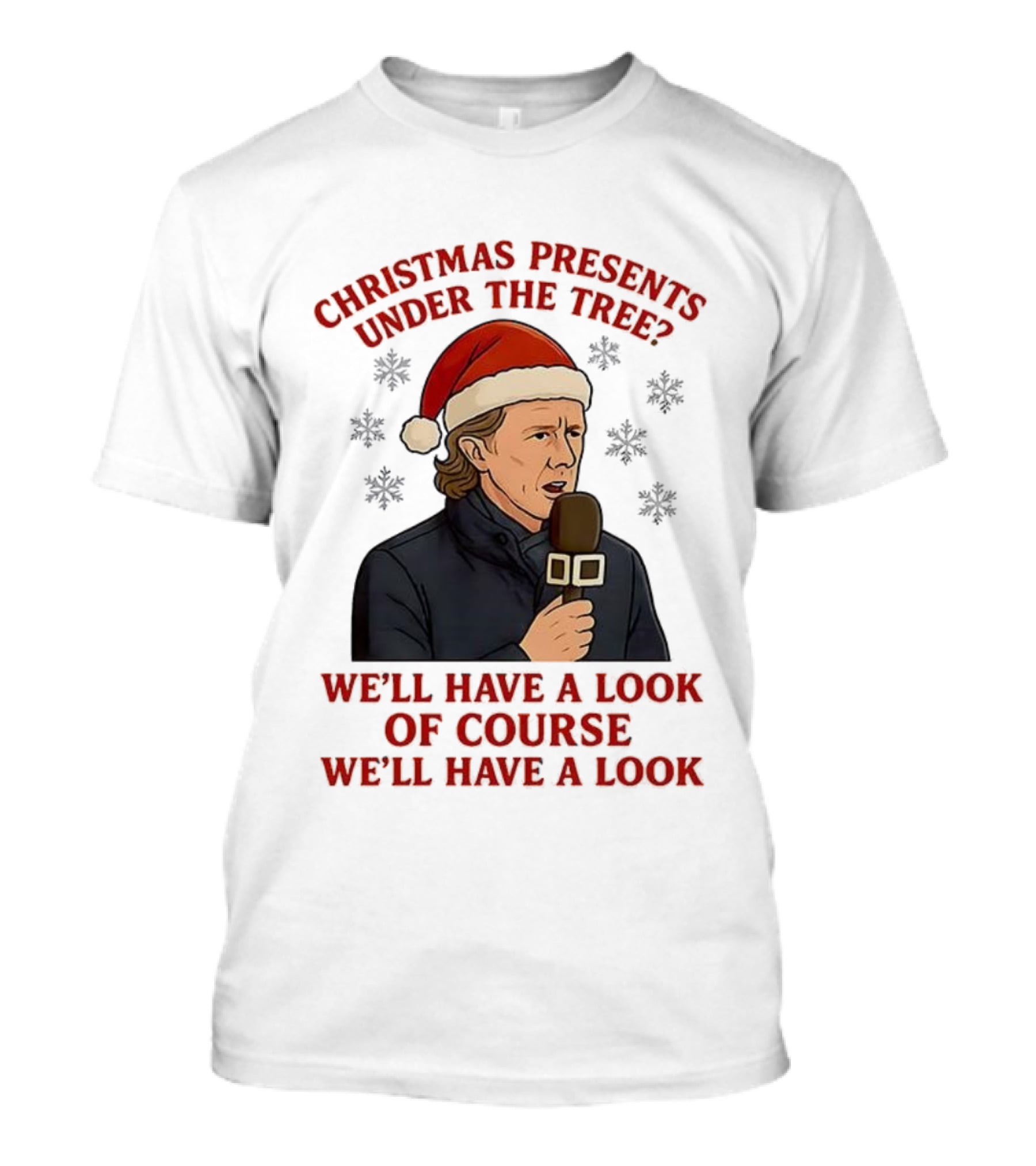 Christmas Presents Under The Tree We'll Have A Look Of Course We'll Have A Look T-Shirt
