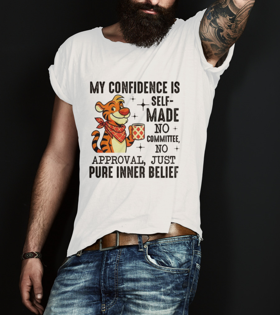 Self-Made Tiger Confidence Inner Belief No Committee No Approval T-Shirt