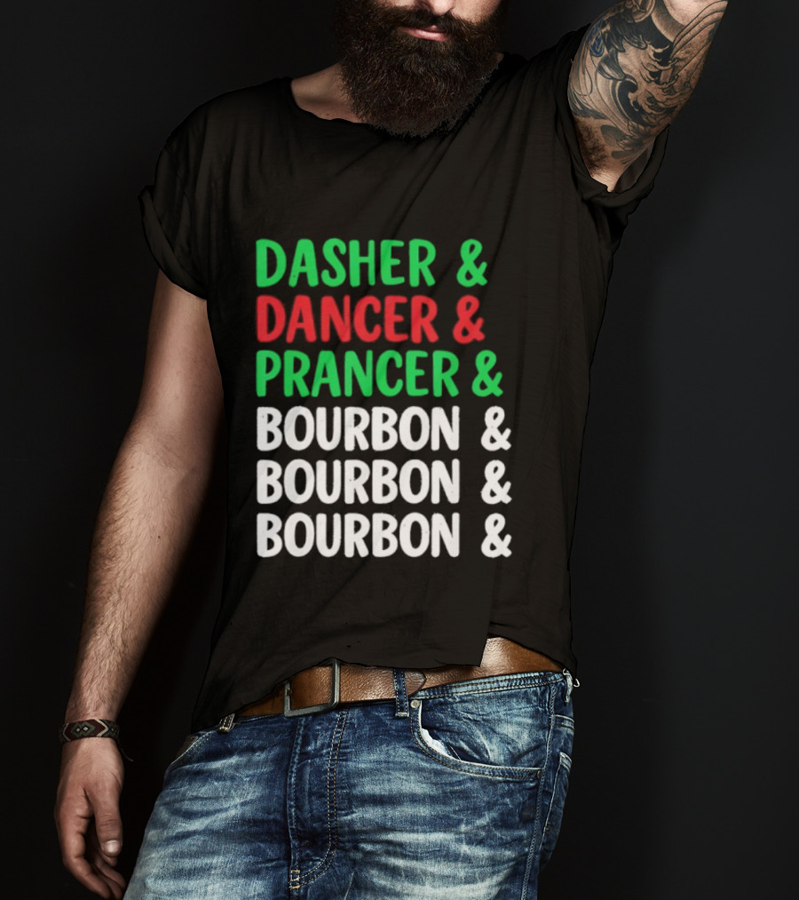 Dasher Dancer Prancer Bourbon Christmas Holiday Humor T-Shirt