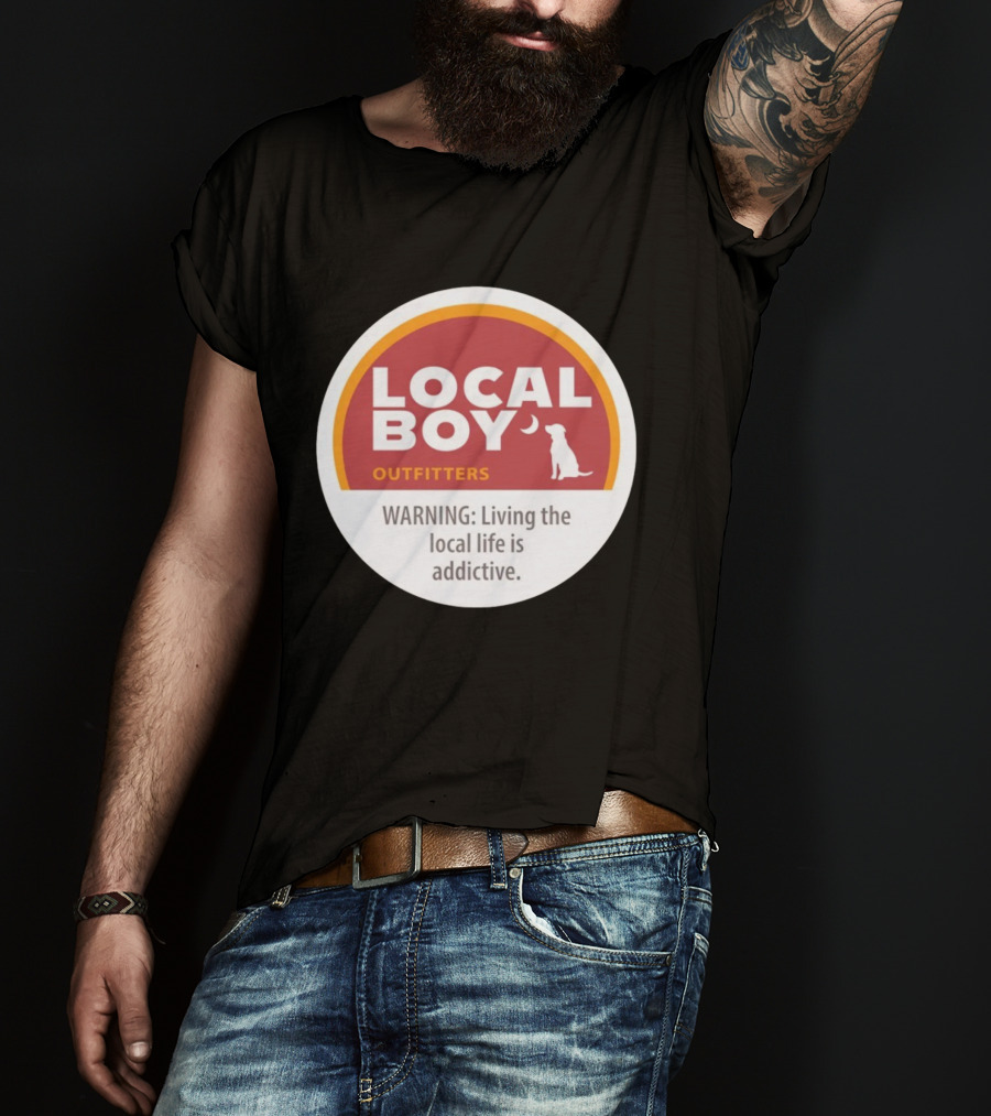 Cinnamon Local Boy Outfitters Warning Living The Local Life Is Addictive T-Shirt
