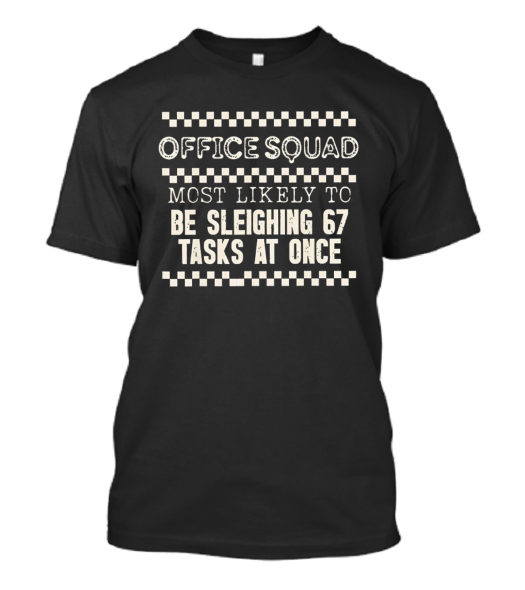 Office Squad Funny Most Likely To Be Sleighing 67 Tasks At Once T-Shirt