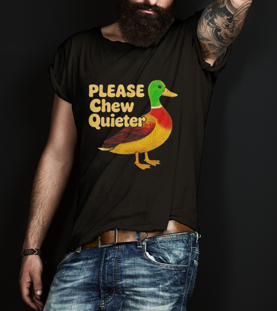 Please Chew Quieter Wild Duck Sarcastic Animal T-Shirt