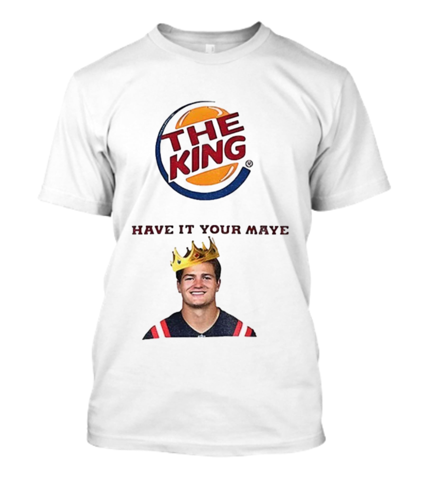 The King Have It Your Maye Burger King Parody T-Shirt