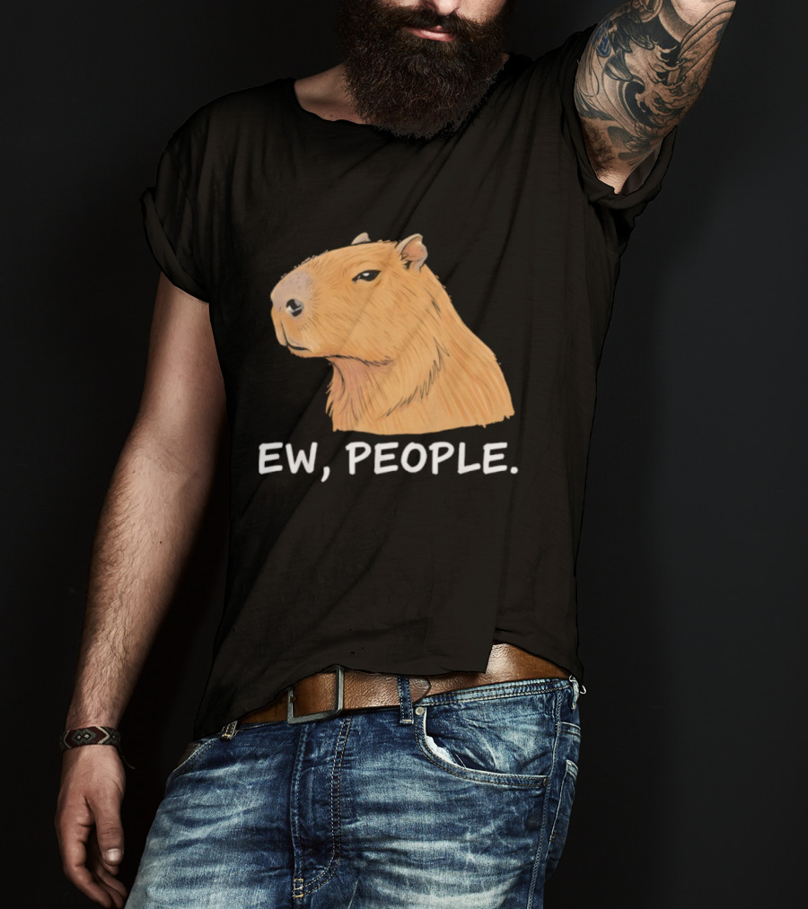 Capybara Ew People Funny Sarcastic Humor Meme T-Shirt