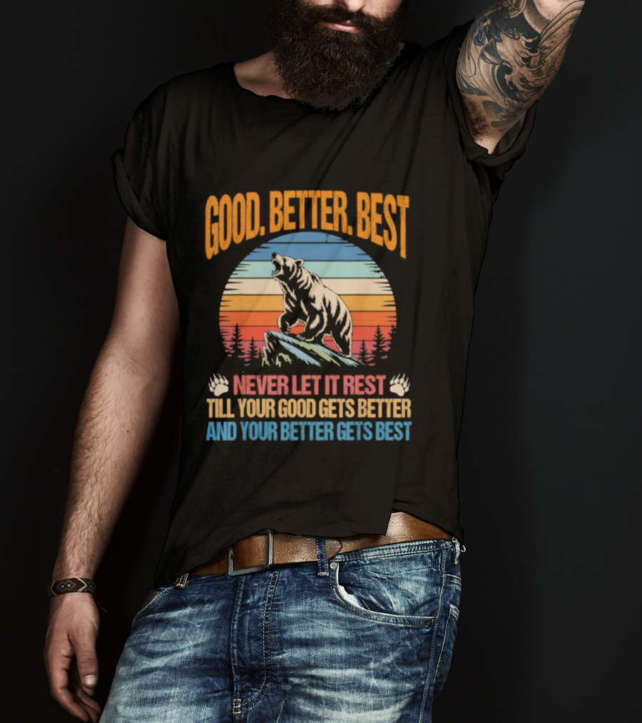 Good Better Best Never Let It Rest Bear Motivational Saying With Sunrise Background T-Shirt