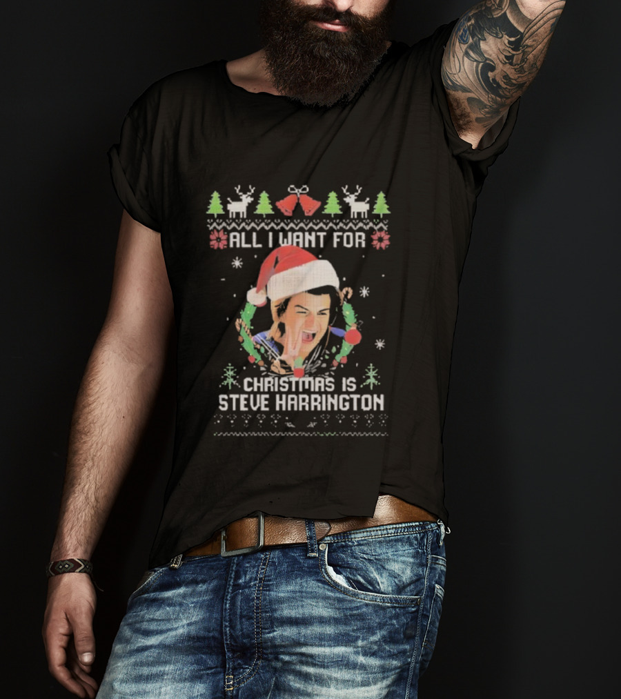 All I Want For Christmas Is Steve Harrington Holiday Sweater Style T-Shirt