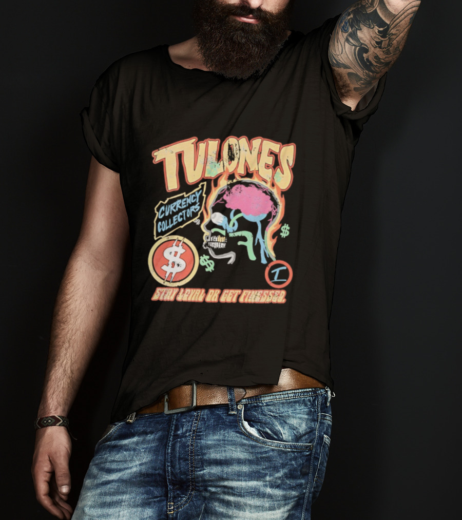 Tulones Currency Collectors Stay Loyal Or Get Finessed Money On My Mind T-Shirt