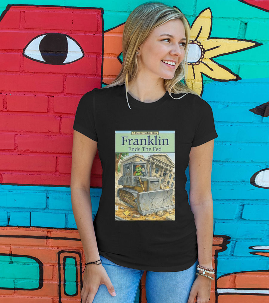 Franklin Bulldozer Federal Reserve A Classic Franklin Story T-Shirt