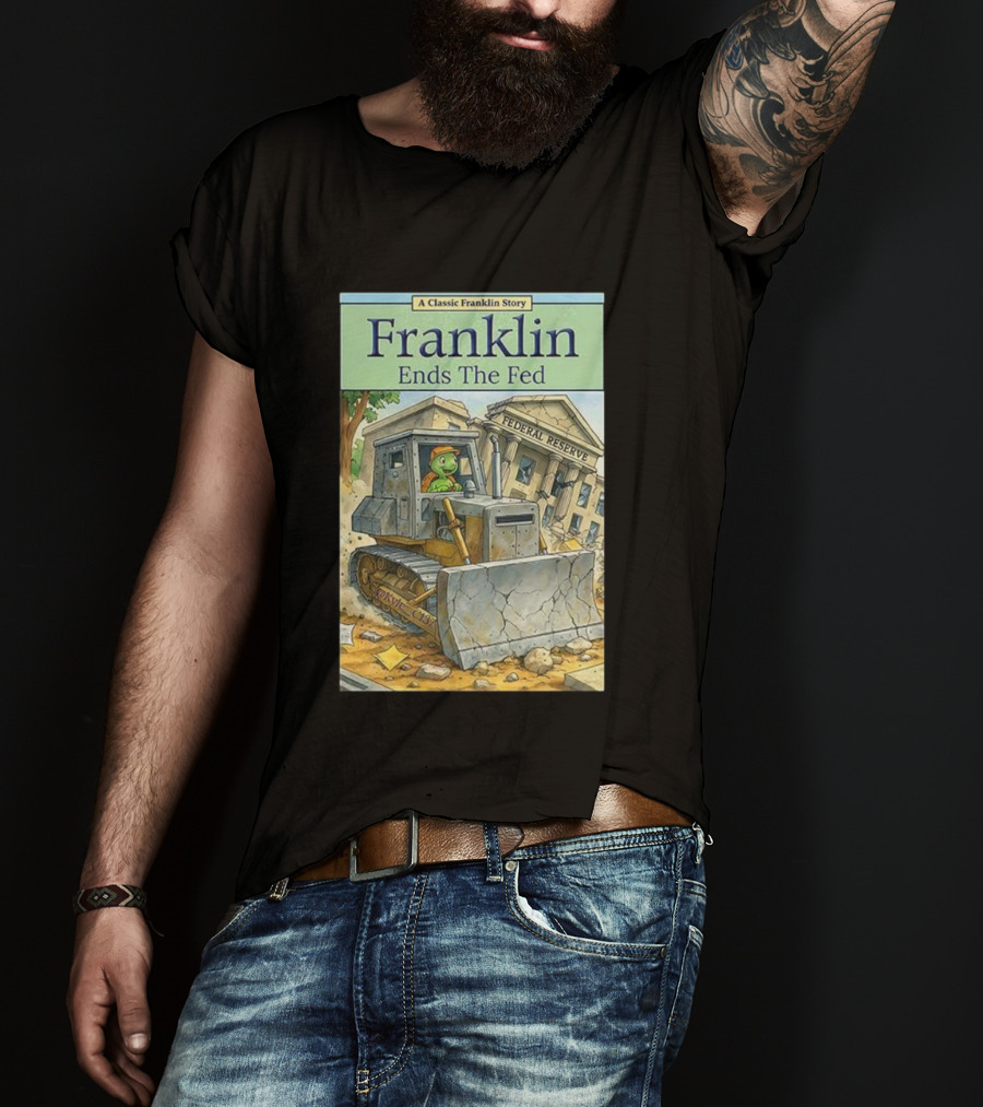 Franklin Bulldozer Federal Reserve A Classic Franklin Story T-Shirt