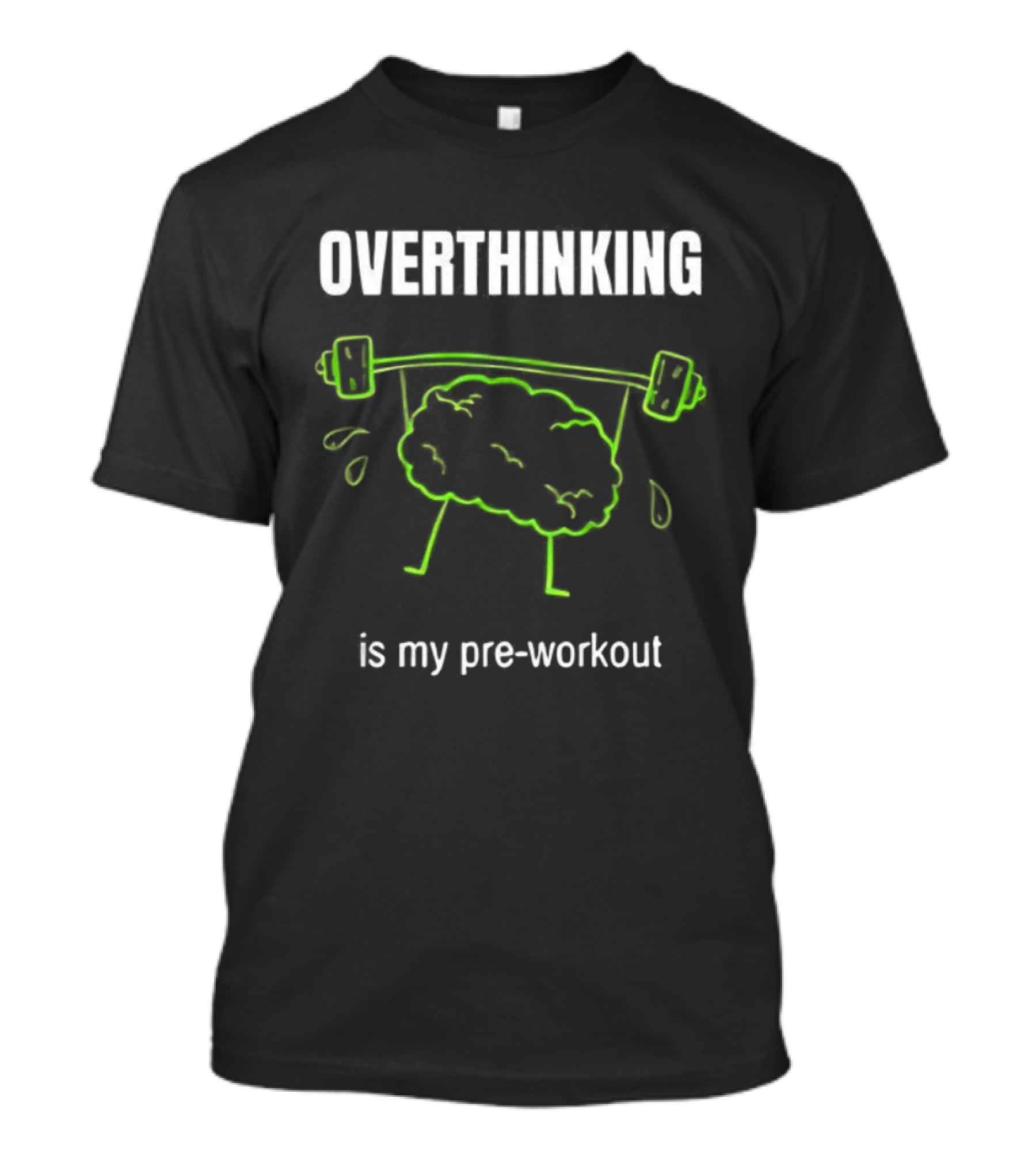Overthinking Is My Pre-Workout Brain Lifting Weights T-Shirt