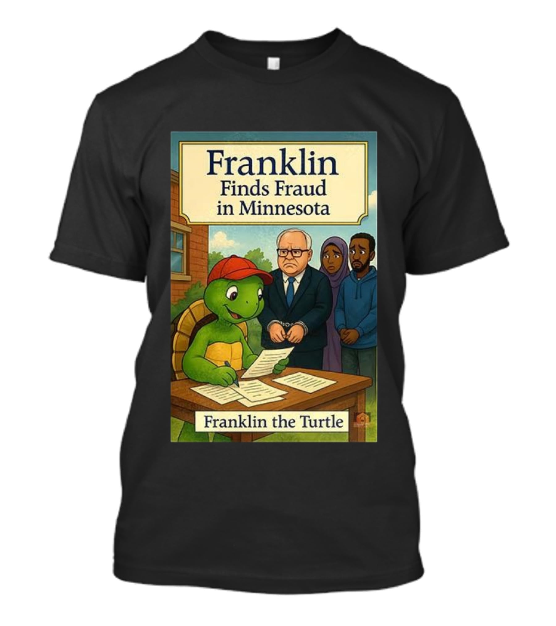 Franklin Finds Fraud In Minnesota Franklin The Turtle T-Shirt