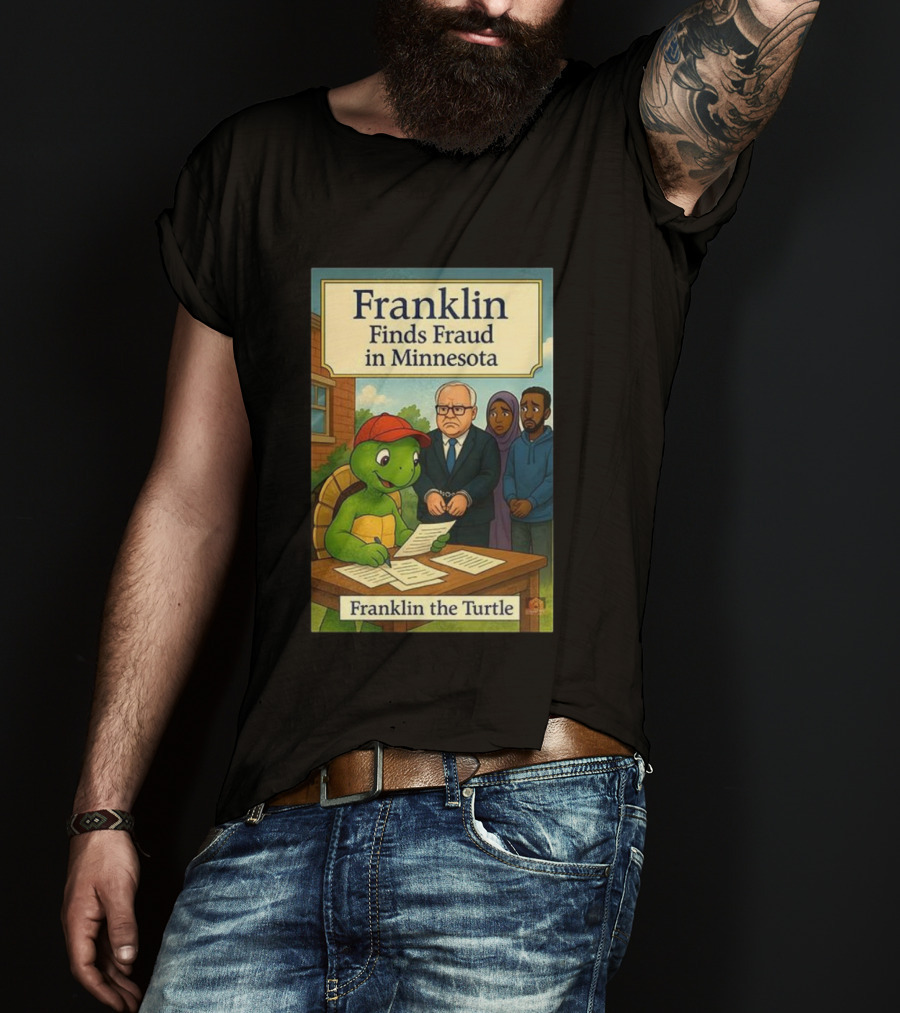 Franklin Finds Fraud In Minnesota Franklin The Turtle T-Shirt