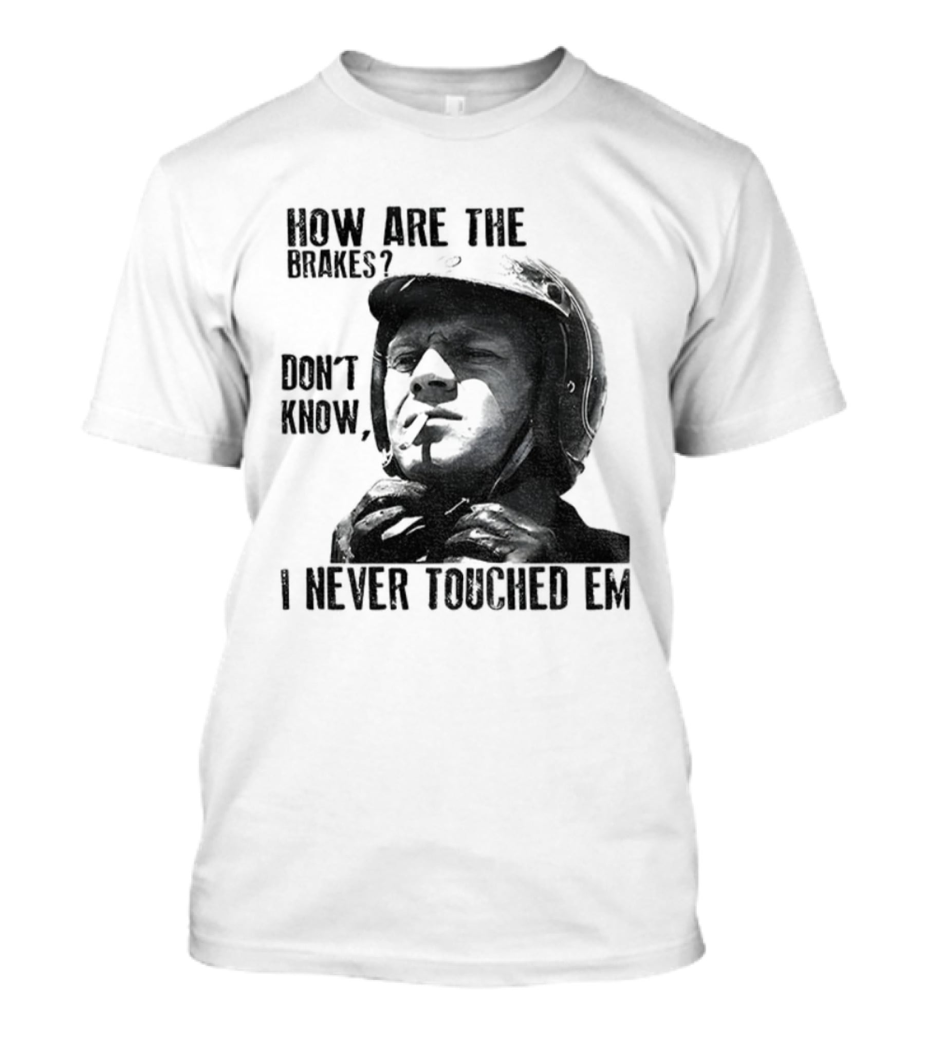 Biker Motorcycle How Are The Brakes Don't Know I Never Touched Em Helmet T-Shirt