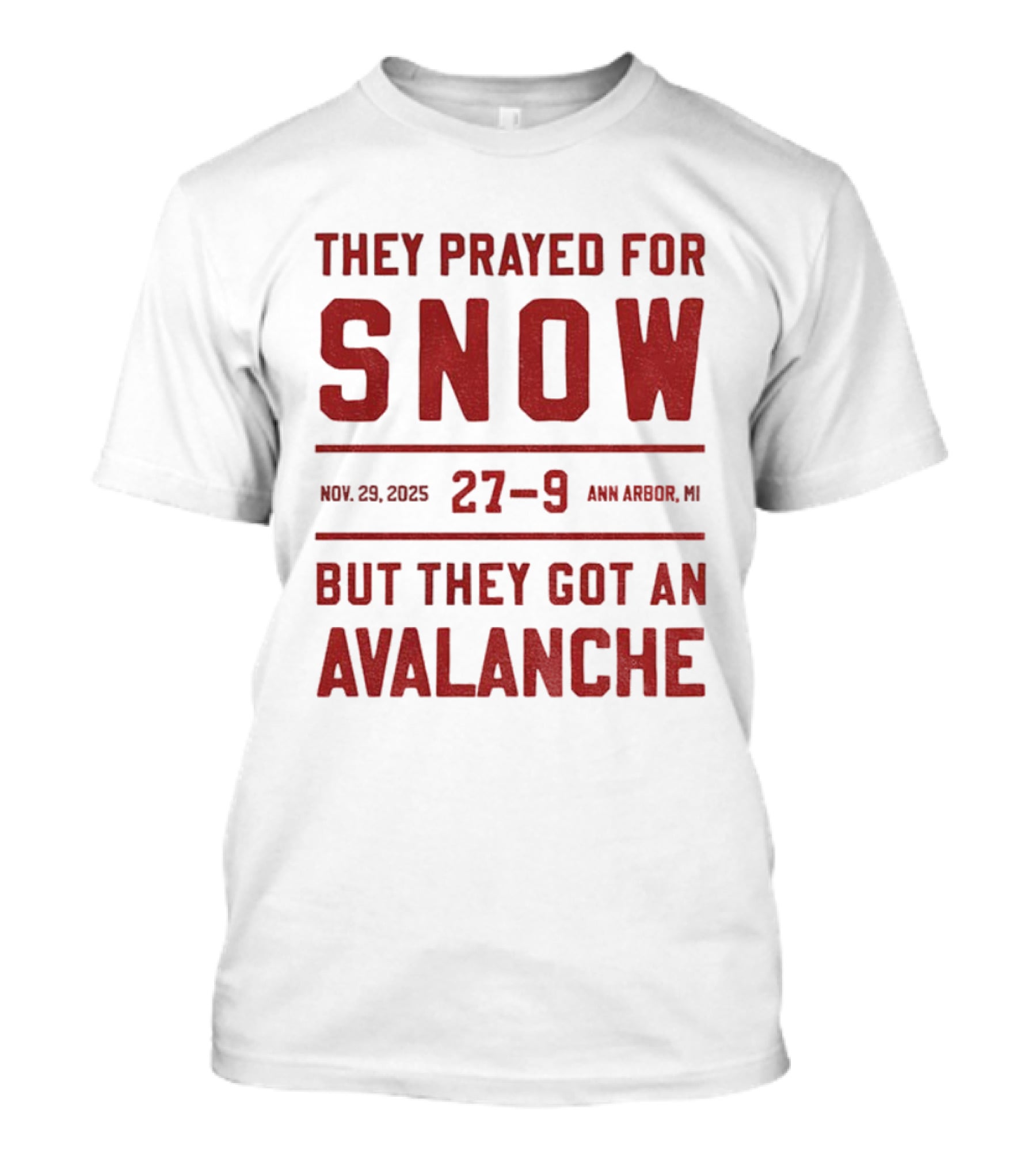 They Prayed For Snow 27-9 November 2025 Ann Arbor Avalanche T-Shirt
